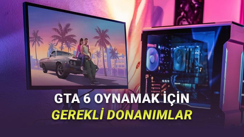 Kasım İndirimlerini Değerlendirmek İsteyenlere: GTA 6 Çalıştıracak Kadar Güçlü PC Donanım Tavsiyeleri
