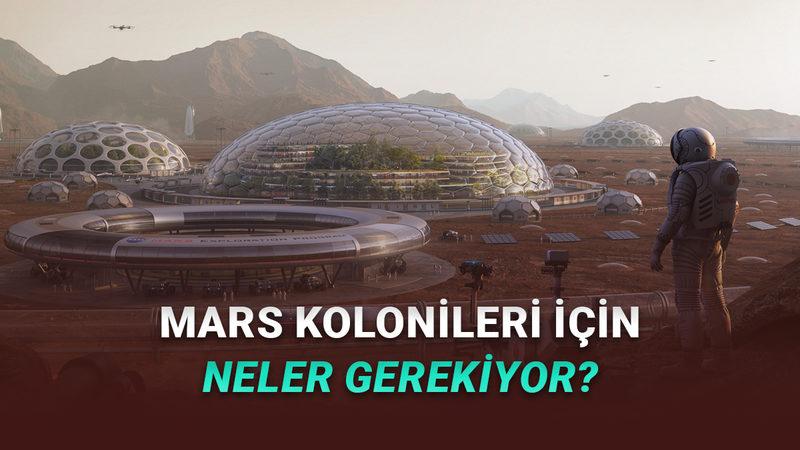 Bir Gün Mars'a Yerleşmek İstiyorsak Sahip Olmamız Gereken 6 Teknoloji