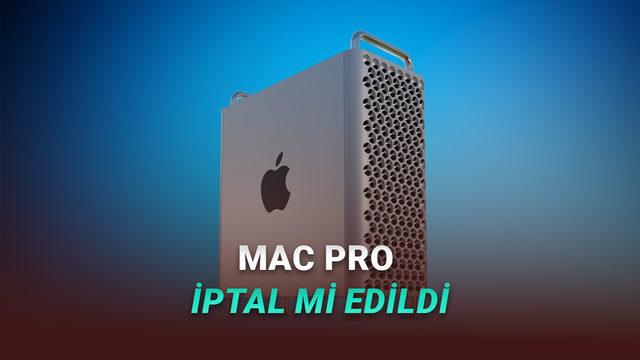  Apple, En Güçlü Mac Bilgisayarını İptal Etti: Yeni Nesli Yakın Bir Zamanda Gelmeyecek! 