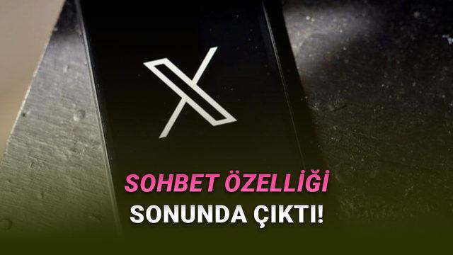  X'i Bir Mesajlaşma Uygulamasına Dönüştüren Sohbet Özelliği Kullanıma Sunuldu 