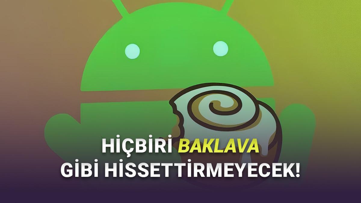 Android 17'nin Kod Adı Resmen Belli Oldu: İşte "Baklava" Yerine Geçecek İsim!
