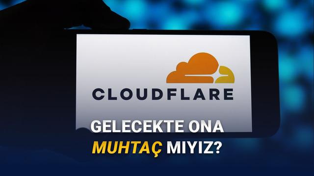  Cloudflare Nedir? En Ufak Bir Kesinti Bile Neden Tüm İnternete Erişimimizi Engelliyor? 