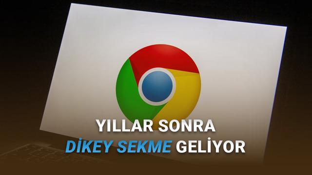  Kullanıcıların İstediği Oldu: Google Chrome'a Dikey Sekme Özelliği Geliyor 