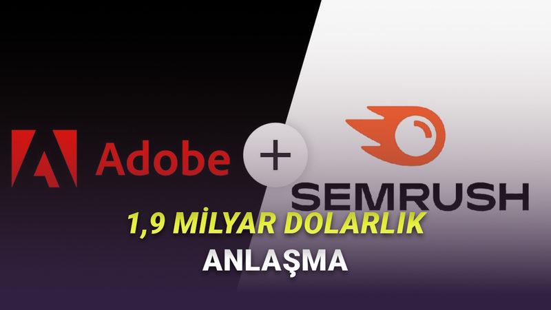 Adobe, Neredeyse Tüm İnternet Sitelerinin Kullandığı Semrush'ı Dudak Uçuklatan Fiyata Satın Alıyor