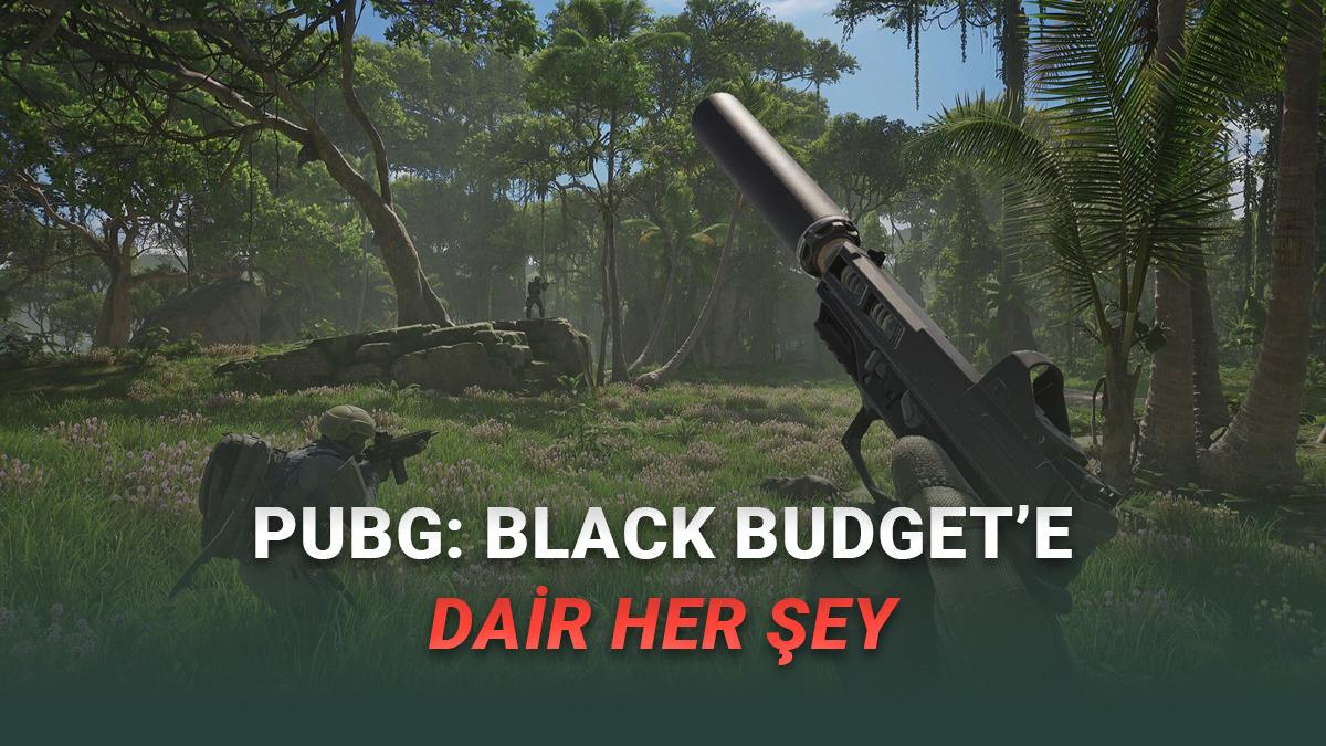 PUBG Geliştiricilerinin Yeni Oyunu PUBG: Black Budget'in Fiyatı, Çıkış Tarihi ve Sistem Gereksinimleri