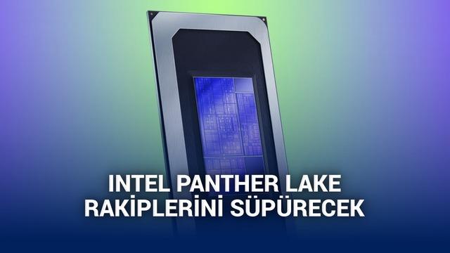  Intel Panther Lake'in Lunar Lake'ten %50 daha hızlı olacağı ortaya çıktı 