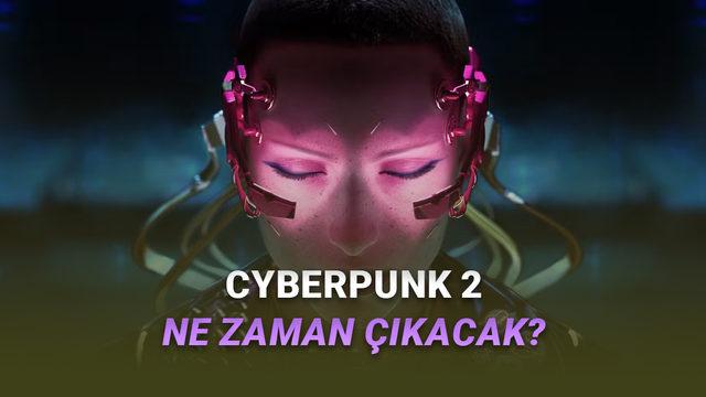 Cyberpunk 2'nin En Erken Ne Zaman Çıkacağı Açıklandı
