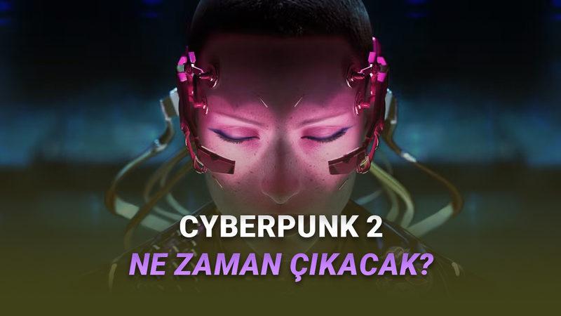 Cyberpunk 2'nin En Erken Ne Zaman Çıkacağı Açıklandı