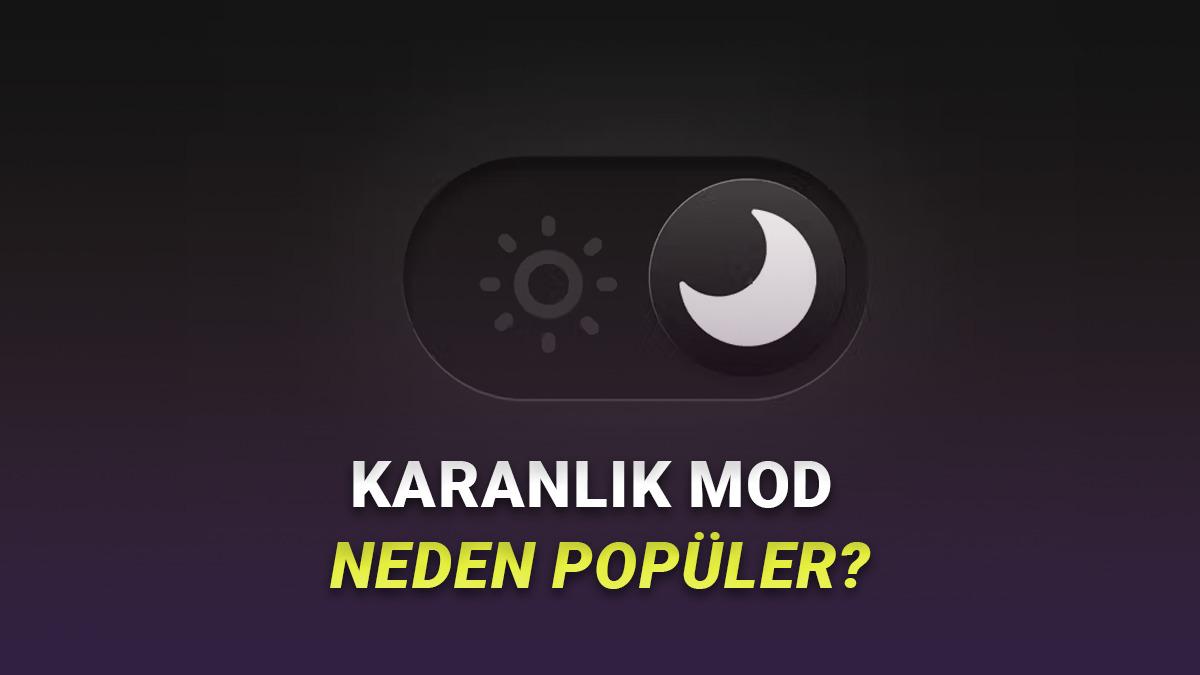 Karanlık Modu Neden Daha Çok Gençler Kullanıyor? Arkasında Birçok Farklı Sebep Var!