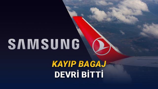 Samsung ile Türk Hava Yolları'ndan Önemli Anlaşma: Bagaj Kaybetme Sorunu Tarih Olacak!