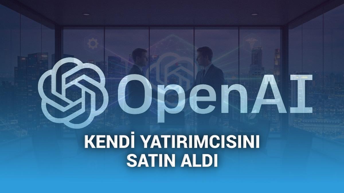 Büyümek böyle bir şey: OpenAI, kendisine yatırım yapan şirketin bir kısmını “bedavaya” satın aldı