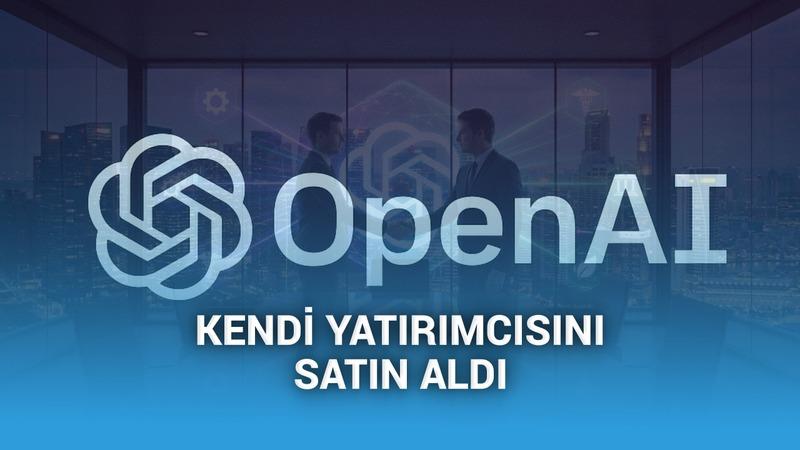 Büyümek böyle bir şey: OpenAI, kendisine yatırım yapan şirketin bir kısmını “bedavaya” satın aldı