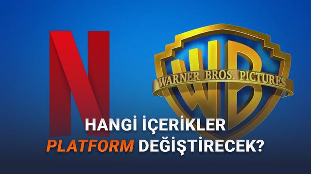 Hakları Netflix'e Geçecek Tüm Warner Bros. Marka ve Yapımları (82 Milyar Dolar Ucuz Kalmış Diyeceksiniz)