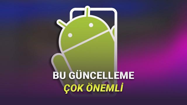 Telefonunuzu Acil Güncelleyin: Android'te İki Kritik Güvenlik Açığı Keşfedildi