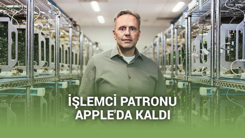 Apple'ın "işlemci" patronu, şirketten ayrılmayacağını açıkladı