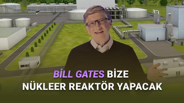 Türkiye'nin Nükleer Enerji İçin Bill Gates ile Görüştüğü Açıklandı