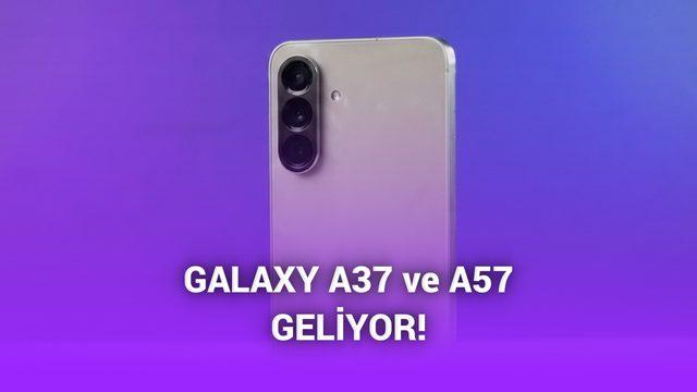 Samsung Galaxy A37 ve Galaxy A57 beklenenden erken gelecek