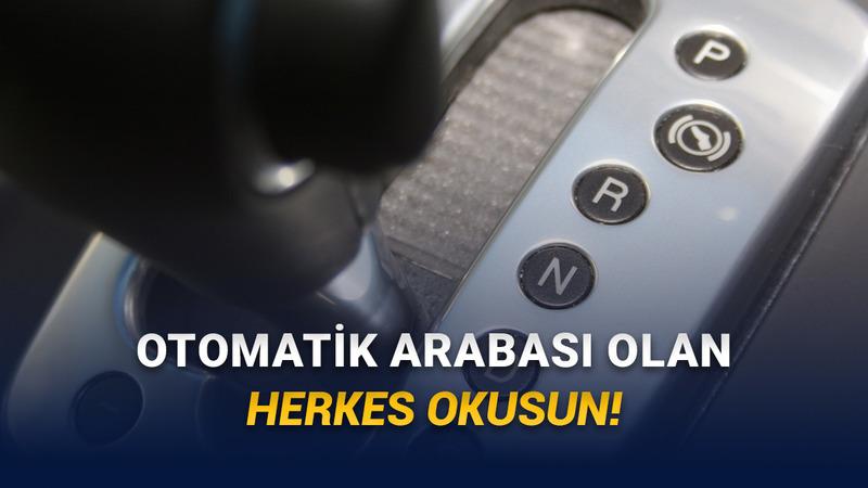 Gerçek mi Efsane mi? Otomatik Vites Arabayla Işıkta Beklerken Vitesi D'de Tutmak Anlatıldığı Gibi Zararlı mı?