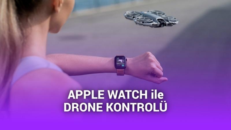 Apple Watch artık drone kontrol edebiliyor