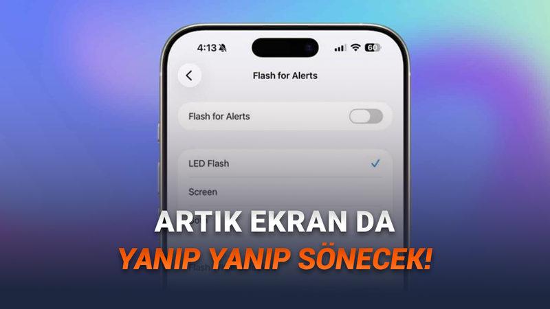 iPhone'lardaki Bildirim Flaşı Özelliğine Ekran Desteği Geldi: Nasıl Kullanacağınızı Anlattık!