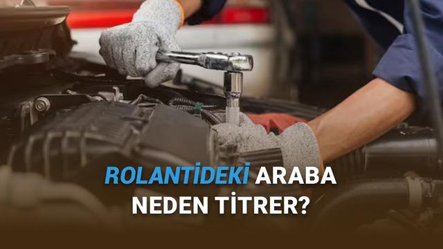 Otomobiller Kontak Açıkken Neden Titrer? İşte Uykuları Kaçıran Sarsıntının En Yaygın Sebepleri