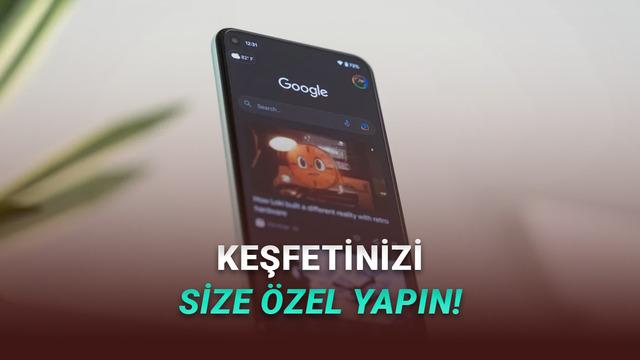 Yakında Google Keşfet'te Hangi Konuda, Hangi Siteden İçerik Görmek İstediğinizi Seçebileceksiniz