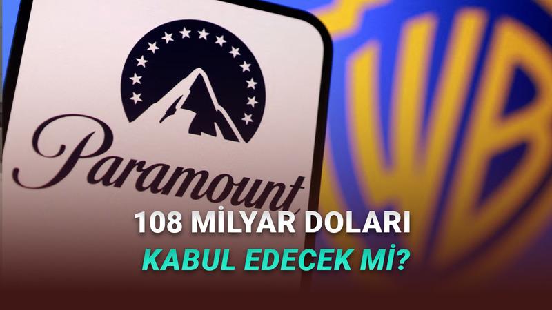 Warner Bros., Paramount'un 108 Milyar Dolarlık Teklifini Kabul Edip Etmediğini Açıkladı