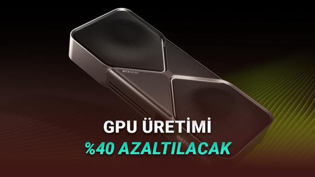 NVIDIA'nın 2026'da Ekran Kartı Üretimini %40 Düşüreceği İddia Edildi
