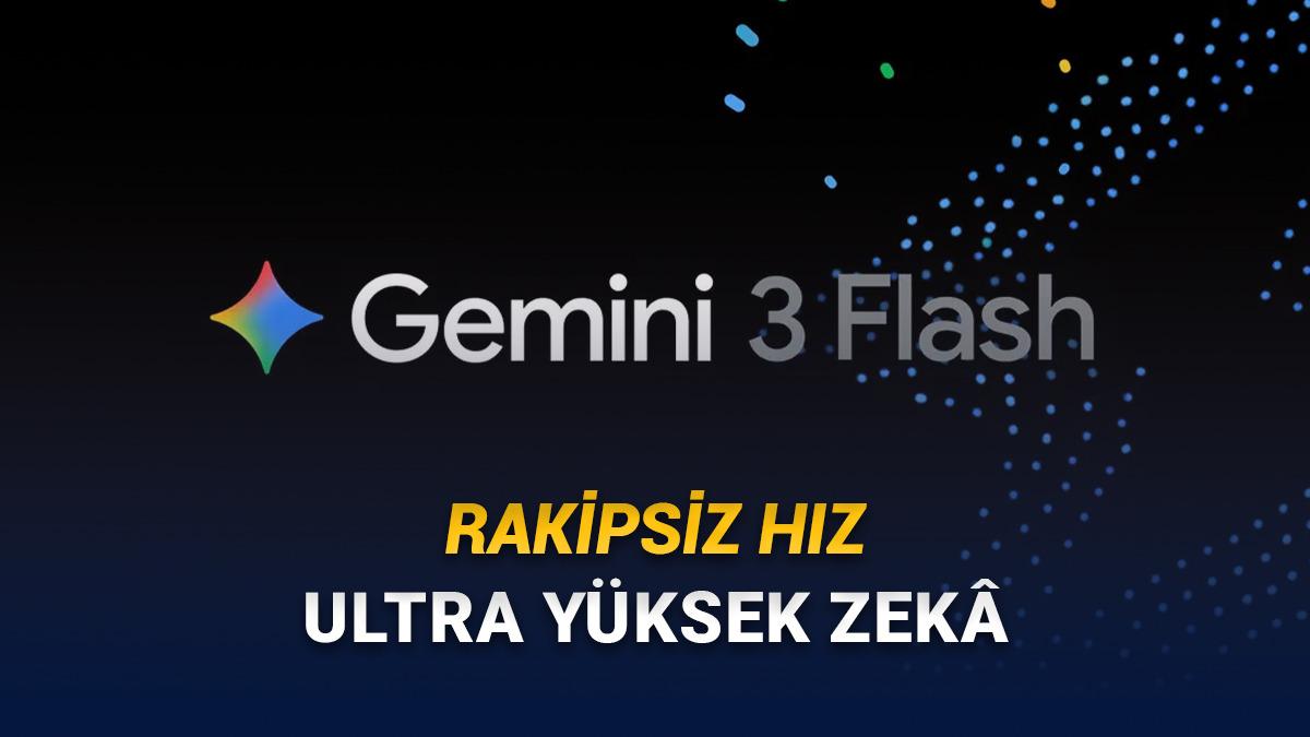 Google, Yapay Zekâda Hız Rekoru Kıran Gemini 3 Flash Modelini Duyurdu: İşte Özellikleri