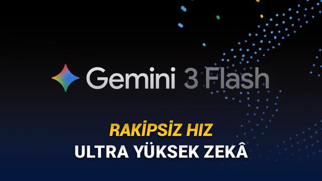 Google, Yapay Zekâda Hız Rekoru Kıran Gemini 3 Flash Modelini Duyurdu: İşte Özellikleri