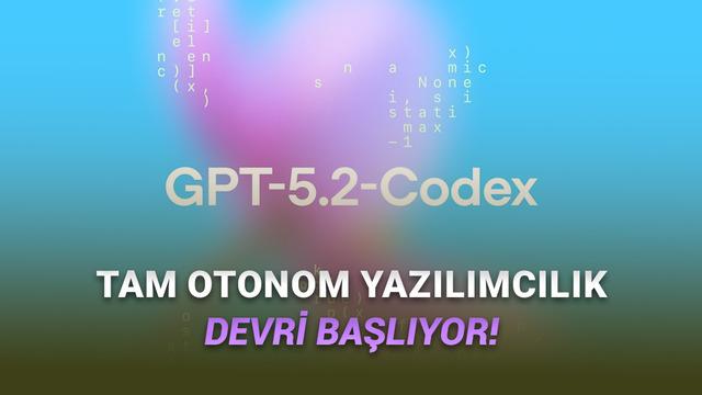 OpenAI, Yazılım Dünyasını Kökten Değiştirecek GPT-5.2 Codex'i Duyurdu: İşte Özellikleri!