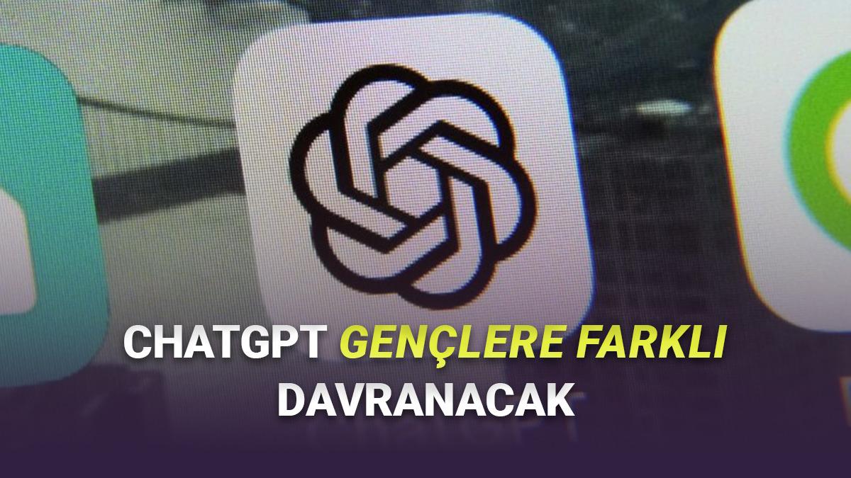 18 Yaş ve Altı İçin Yeni ChatGPT Kuralları Geldi! Çok Daha Güvenli Olacak