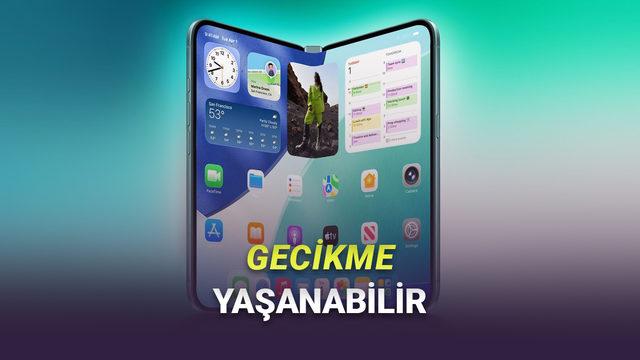 Katlanabilir iPhone Hakkında Yeni Bilgiler Geldi: Satışlarda Gecikme Olabilir!