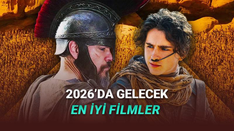 Sürekli Sinemaya Gitmeniz Gerekecek! 2026'da Çıkacak En İyi Filmler
