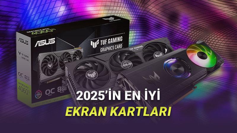 Bu Yıl En Çok Bunlar Tercih Edildi: İşte 2025'in En İyi Ekran Kartları