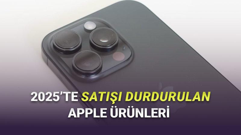 Apple'ın 2025'te Satıştan Kaldırdığı 25 Ürün