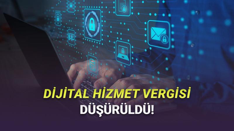Dijital Hizmet Kazançlarından Alınan Dijital Hizmet Vergisi Oranı Düşürüldü!