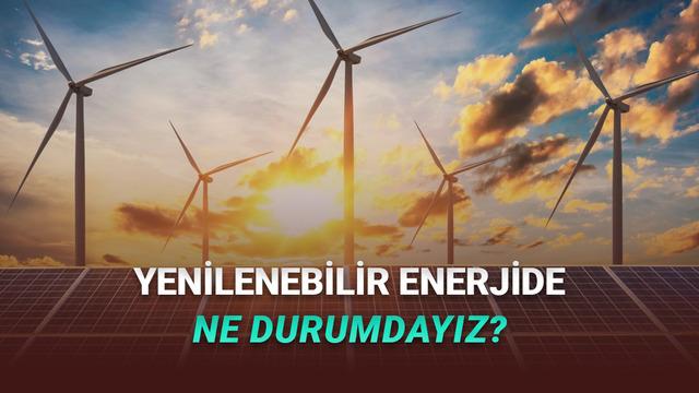 Türkiye'nin Toplam Elektrik Gücü Açıklandı: Ne Kadarın Yenilenebilir Kaynaklardan Geldiği de Belli Oldu