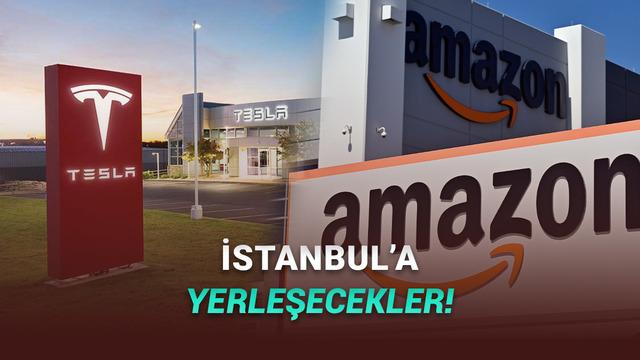 Tesla ve Amazon, Türkiye'de Yönetim Ofisi Açacak: Google da Yanlarına Taşınacak! (İddia)