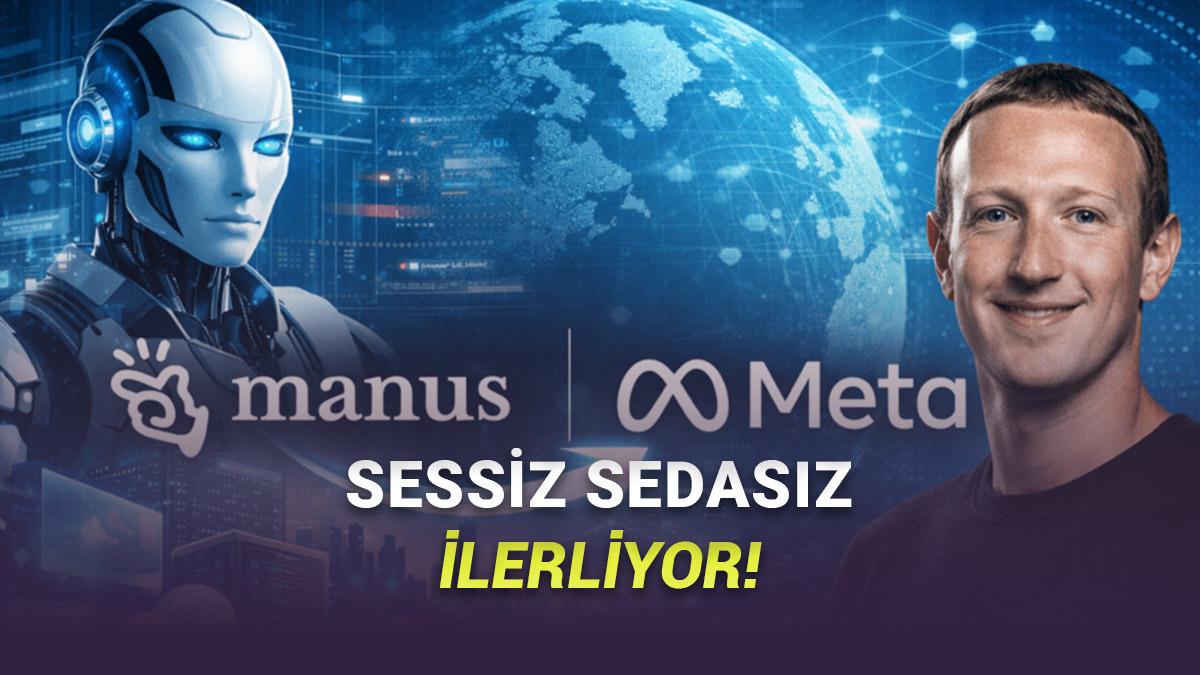 Meta, Yapay Zekâ Girişimi Manus’u Satın Aldı: Google ve OpenAI’a Karşı "Ajan" Hamlesi!