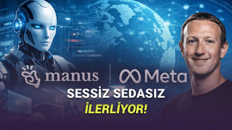 Meta, Yapay Zekâ Girişimi Manus’u Satın Aldı: Google ve OpenAI’a Karşı "Ajan" Hamlesi!