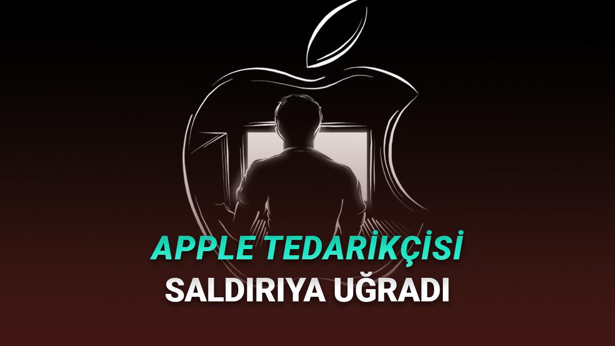 Apple Ürünlerini Üreten Firma, Siber Saldırıya Uğradı!