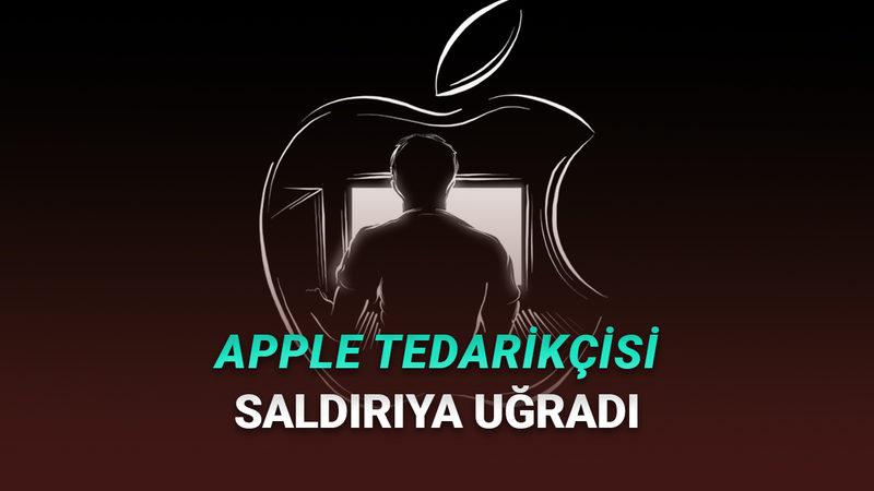Apple Ürünlerini Üreten Firma, Siber Saldırıya Uğradı!