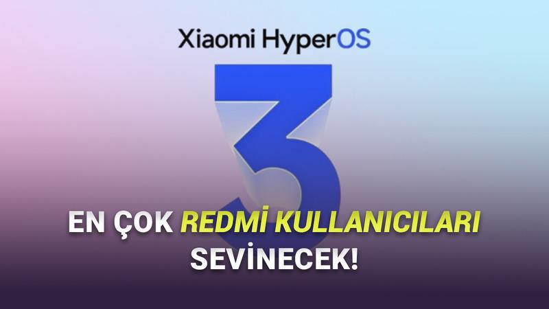 Xiaomi, 10'dan Fazla Telefon İçin HyperOS 3 Güncellemesi Yayımladı: İşte O Modeller!