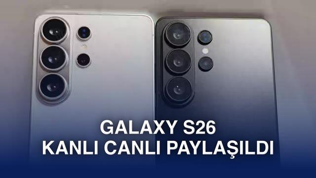 Samsung Galaxy S26 modelleri kanlı canlı görüntülendi [Video]