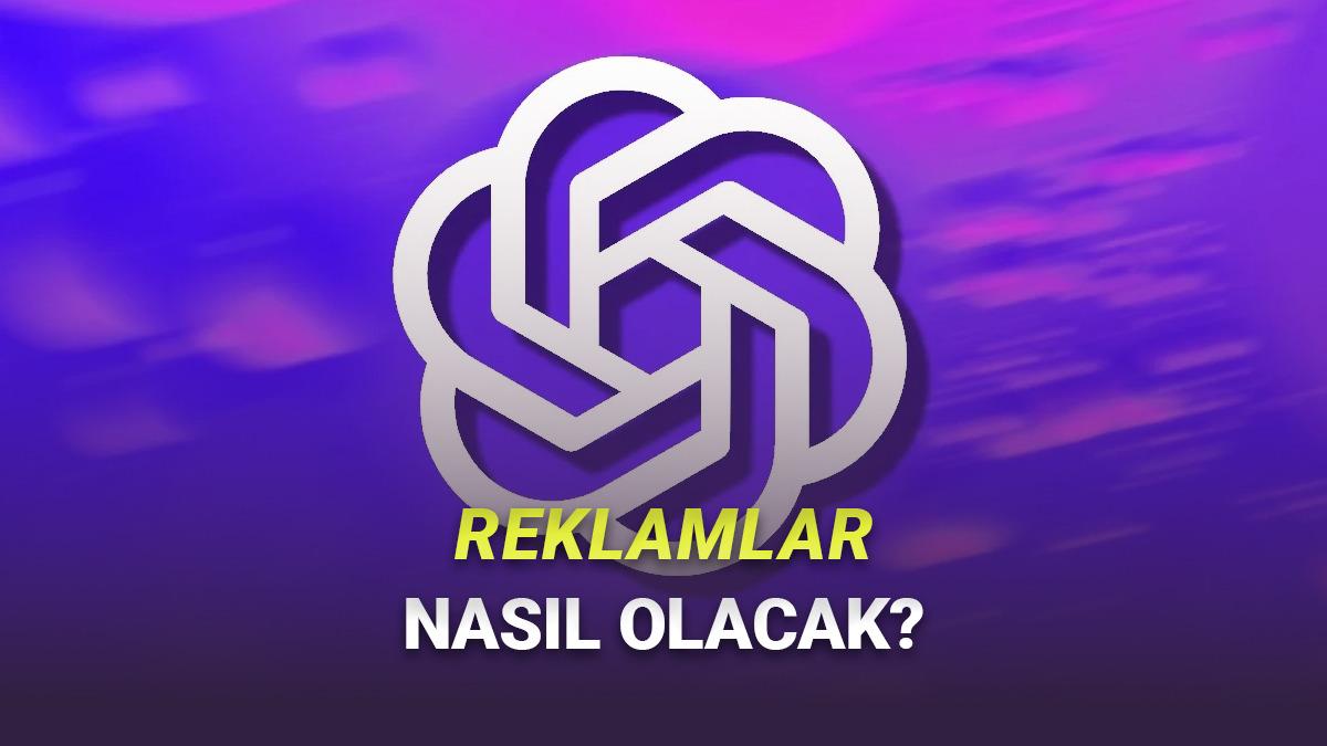 ChatGPT'ye Gelecek Reklamların Nasıl Olacağı Ortaya Çıktı
