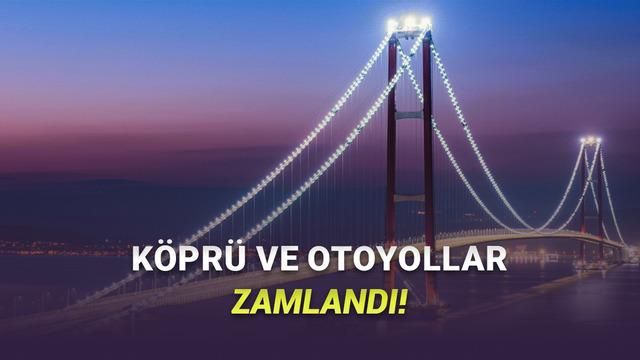 2026 Köprü ve Otoyol Geçiş Ücretleri Açıklandı: İşte Zamlı Fiyatlar!