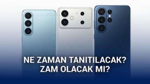 Samsung Galaxy S26 serisinin çıkış tarihi ortaya çıktı: Zam gelecek mi?