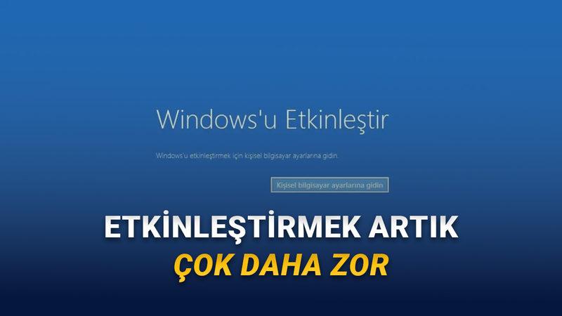 Windows Eskisi Kadar Kolay Etkinleştirilemeyecek
