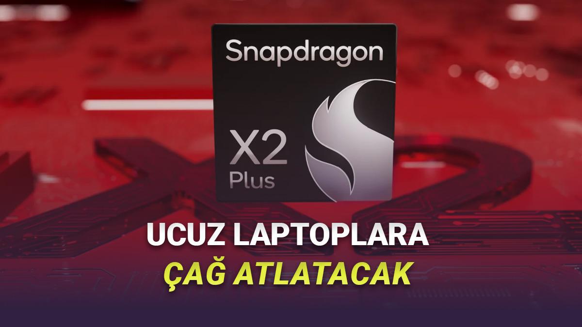 Uygun Fiyatlı Laptoplara Çağ Atlatacak İşlemci Snapdragon X2 Plus Duyuruldu